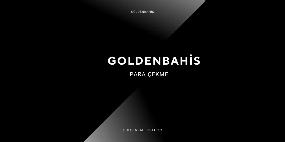 Goldenbahis para çekme