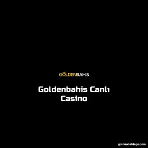 Goldenbahis Canlı Casino