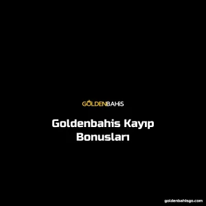 Goldenbahis Kayıp Bonusları