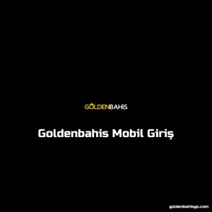 Goldenbahis Mobil Giriş