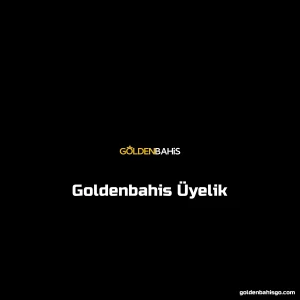 Goldenbahis Üyelik